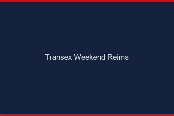 Transex Weekend Reims