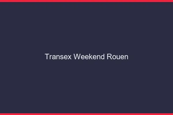 Transex Weekend Rouen
