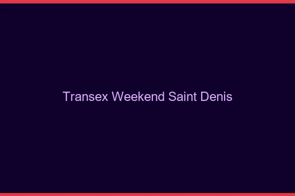 Transex Weekend Saint-Denis