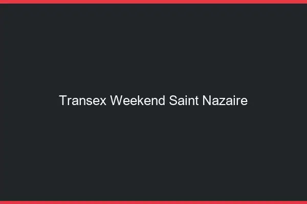 Transex Weekend Saint-Nazaire