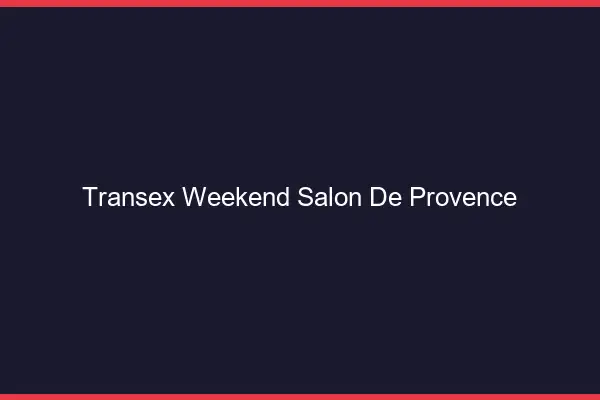 Transex Weekend Salon-de-Provence