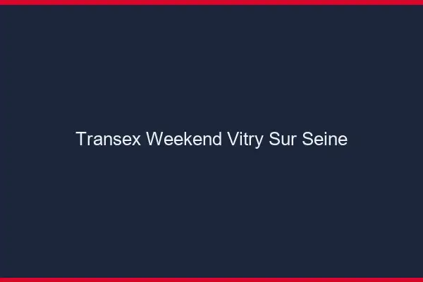 Transex Weekend Vitry-sur-Seine