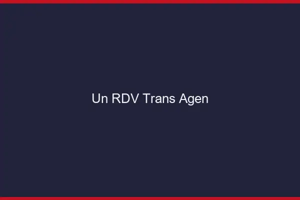 Un RDV Trans Agen