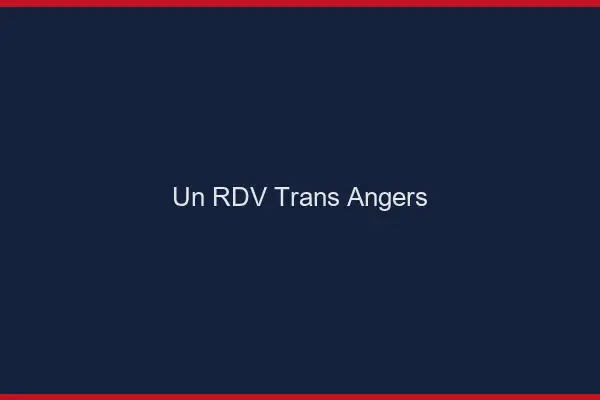 Un RDV Trans Angers
