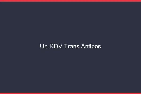 Un RDV Trans Antibes