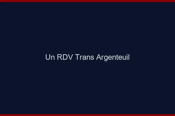 Un RDV Trans Argenteuil