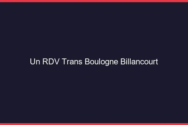 Un RDV Trans Boulogne-Billancourt