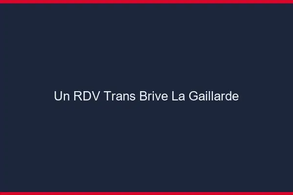 Un RDV Trans Brive-la-Gaillarde