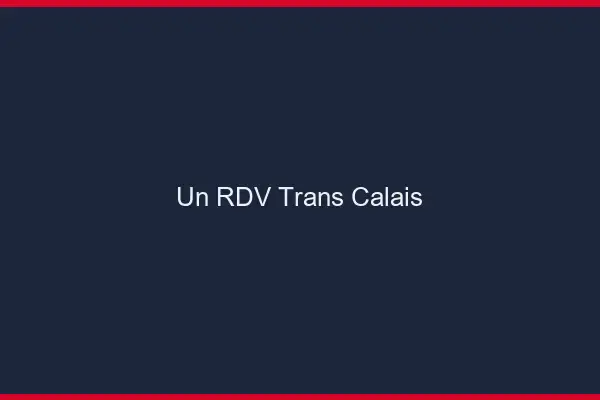 Un RDV Trans Calais