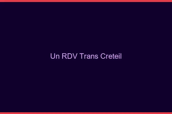 Un RDV Trans Créteil