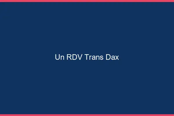 Un RDV Trans Dax