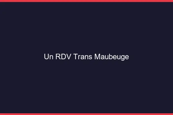 Un RDV Trans Maubeuge