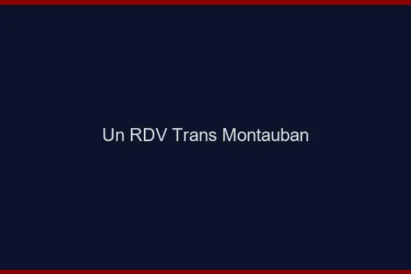 Un RDV Trans Montauban
