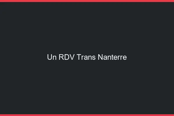 Un RDV Trans Nanterre