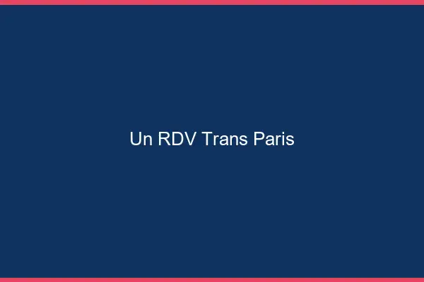 Un RDV Trans Paris
