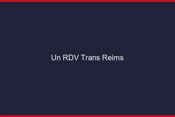 Un RDV Trans Reims