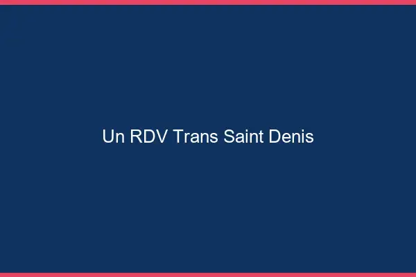 Un RDV Trans Saint-Denis