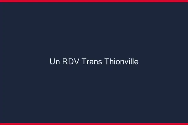 Un RDV Trans Thionville