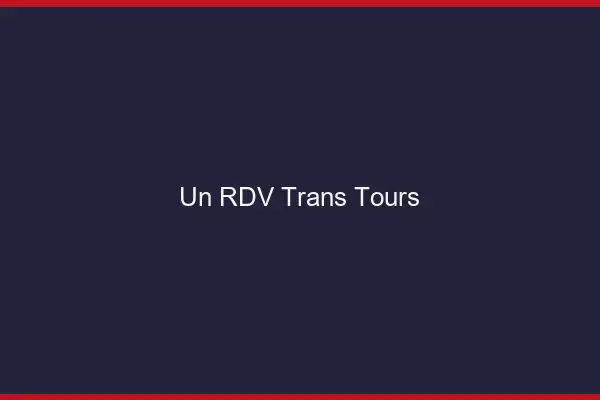 Un RDV Trans Tours
