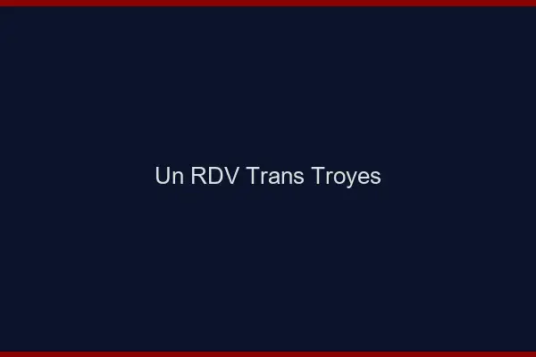 Un RDV Trans Troyes
