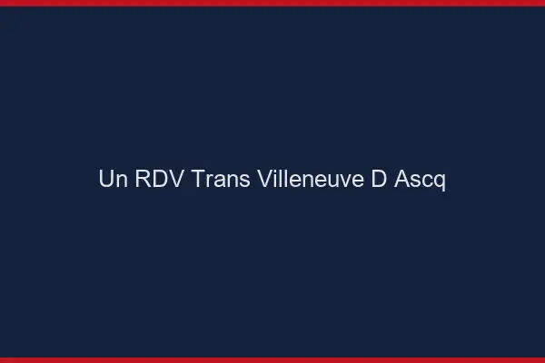 Un RDV Trans Villeneuve-d'Ascq