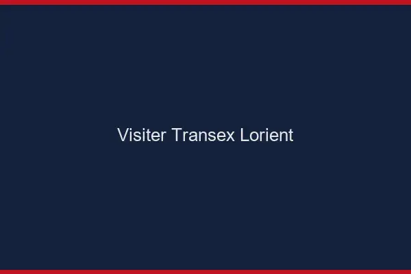 Visiter Transex Lorient
