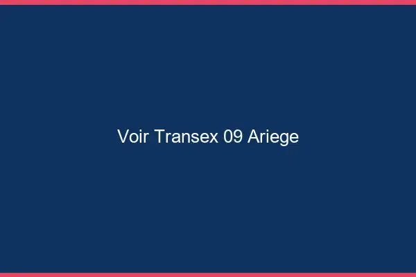 Voir Transex 09 Ariege