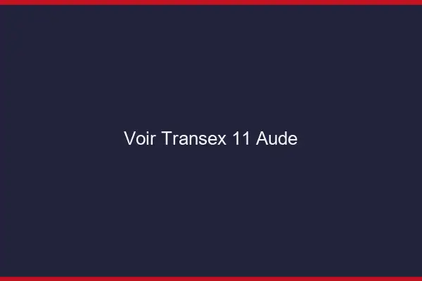 Voir Transex 11 Aude