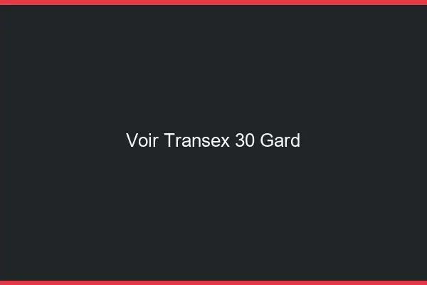 Voir Transex 30 Gard