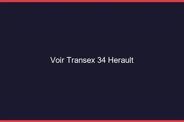 Voir Transex 34 Herault