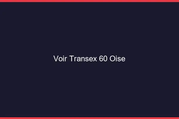 Voir Transex 60 Oise