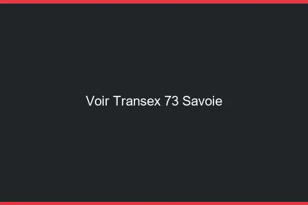 Voir Transex 73 Savoie