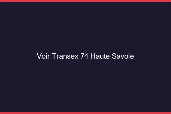 Voir Transex 74 Haute Savoie