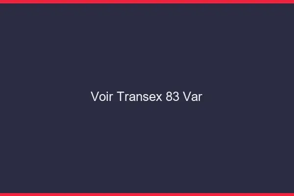 Voir Transex 83 Var