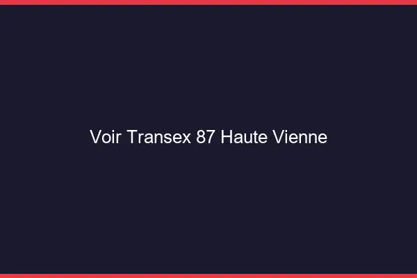 Voir Transex 87 Haute Vienne