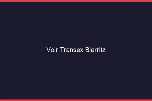 Voir Transex Biarritz