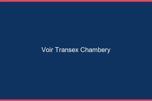 Voir Transex Chambéry