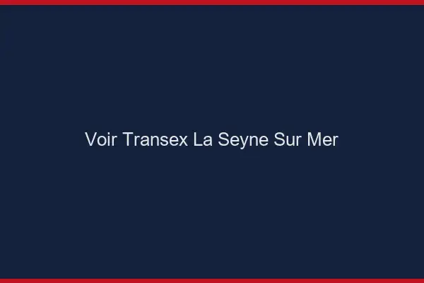 Voir Transex La Seyne-sur-Mer