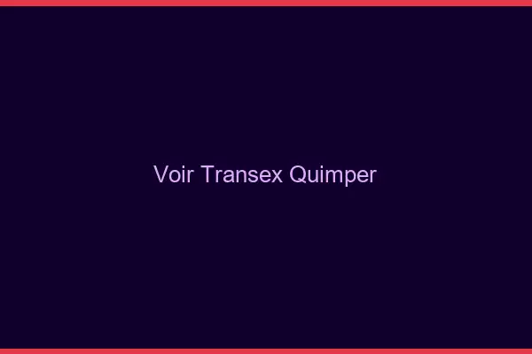Voir Transex Quimper