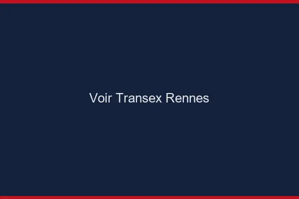 Voir Transex Rennes