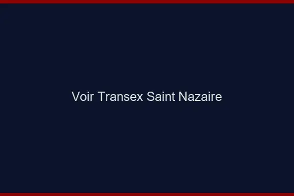 Voir Transex Saint-Nazaire