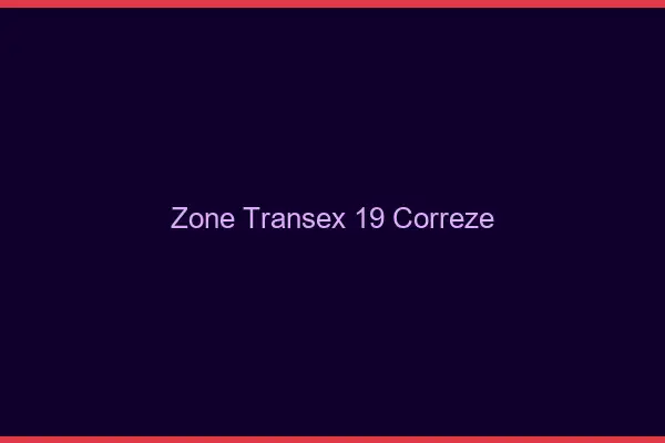 Zone Transex 19 Correze