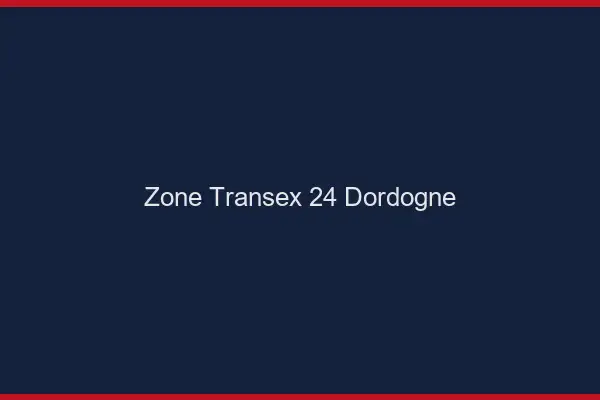 Zone Transex 24 Dordogne