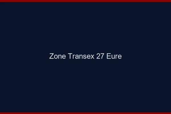 Zone Transex 27 Eure