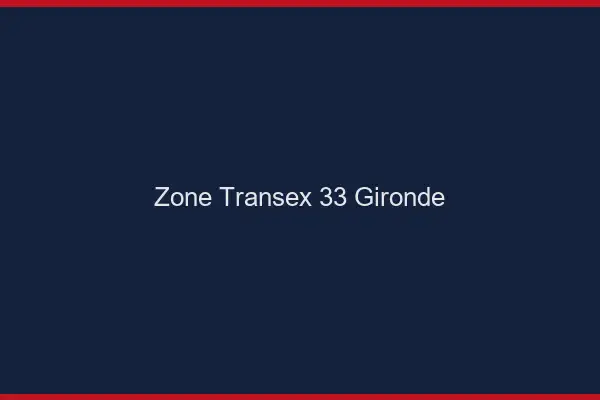 Zone Transex 33 Gironde