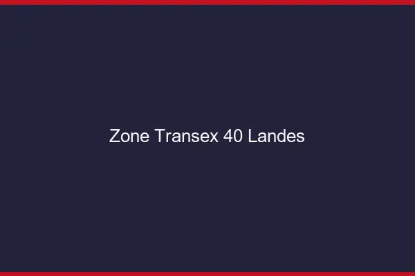 Zone Transex 40 Landes