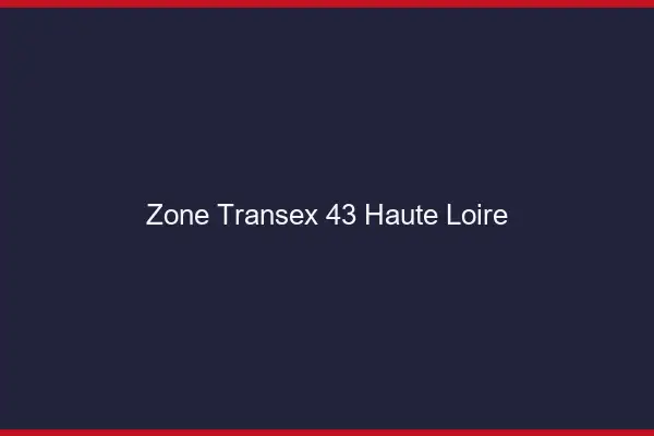Zone Transex 43 Haute Loire