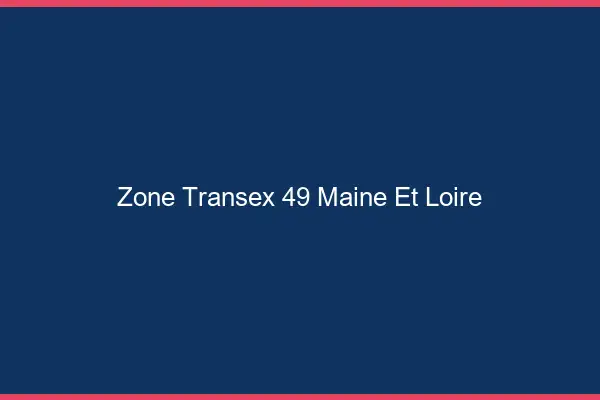 Zone Transex 49 Maine Et Loire