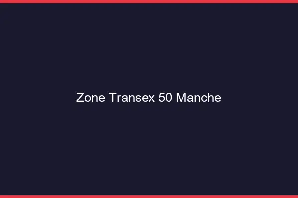 Zone Transex 50 Manche