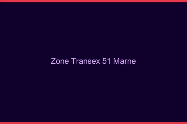 Zone Transex 51 Marne